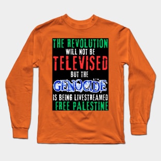 The Revolution Will Not Be Televised but The Genocide Is Being Livestreamed - Flag Colors and Blue Genocide - Front Long Sleeve T-Shirt